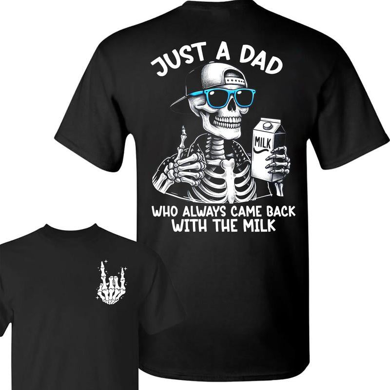 Just a Dad Who Always Came Back with the Milk 2 Sided Shirt, Funny Skeleton Dad, Father'S Day Shirt, Best Dad Ever, Funny Dad Shirt, Trendy Father’S Day, Men'S Graphic Tees